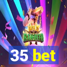 35 bet